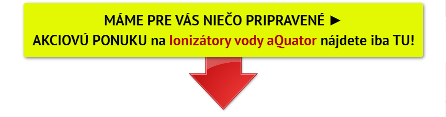 Akciová ponuka na ionizátory vody aQuator