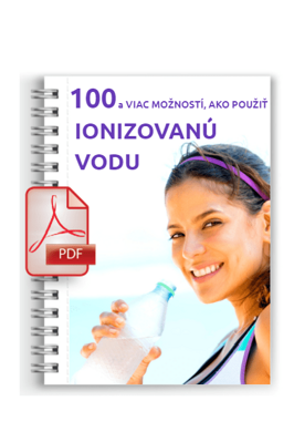 PDF Brožúra: 100 a viac možností, ako použiť IONIZOVANÚ VODU v prospech zdravia